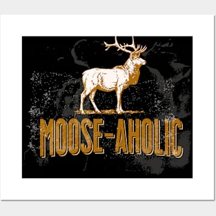 Funny Hunting Graphic Moose-aholic Women Men Moose Hunters Posters and Art